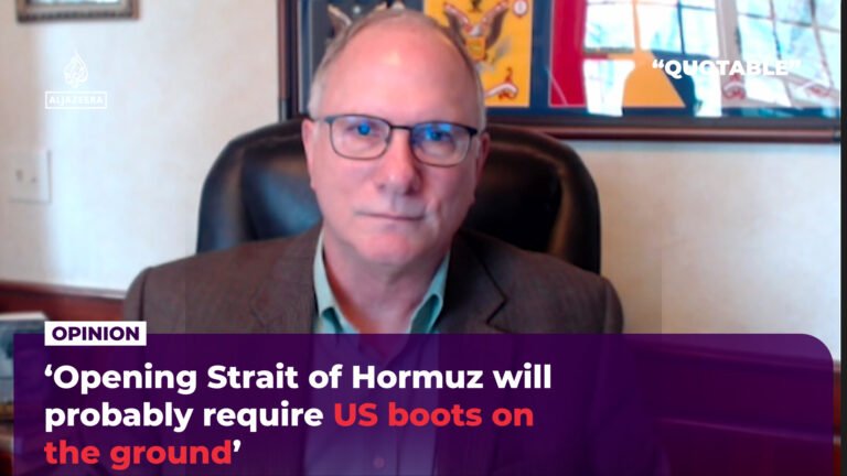 ‘Opening Strait of Hormuz will probably require US boots on the ground’ | US-Israel war on Iran