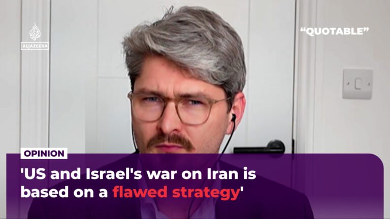 ‘US and Israel’s war on Iran is based on a flawed strategy’ | Al Jazeera