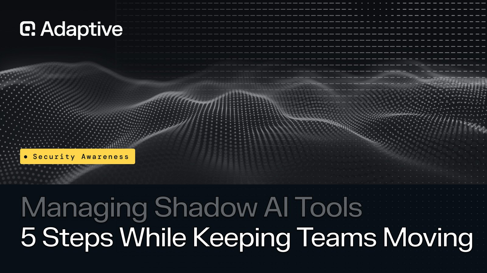 adaptive-managing-shadow-ai-tools.jpg
